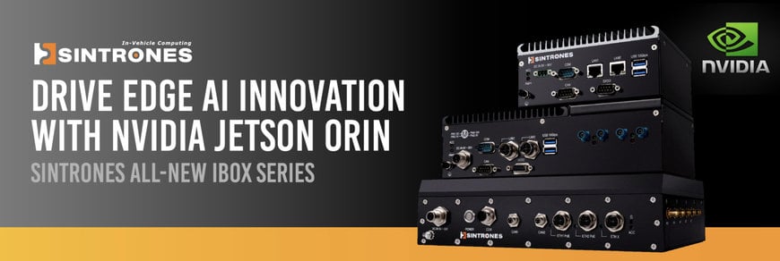 SINTRONES DRIVES EDGE AI INNOVATION WITH NVIDIA JETSON ORIN